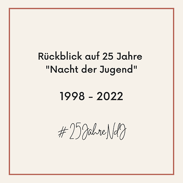 Auf dem Bild steht der Text Rückblick auf 25 Jahre Nacht der Jugend. 1998 - 2022