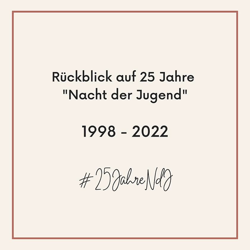 Auf dem Bild steht der Text Rückblick auf 25 Jahre Nacht der Jugend. 1998 - 2022